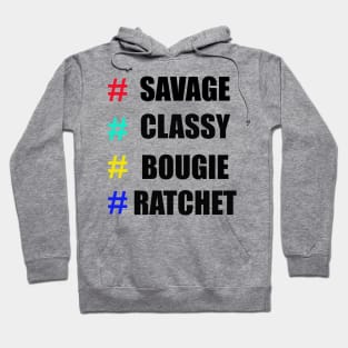 # Savage # Classy # Bougie # Ratchet Shirt Hoodie